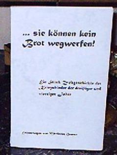 ...sie können kein Brot wegwerfen! Spannend geschriebene Zeitgeschichte