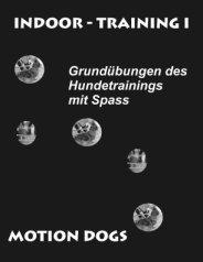 Indoor Training I - DAS Praxisbuch für Hundefreunde