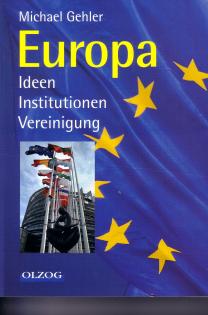 Europa, Ideen, Institutionen, Vereinigung, Michael Gehler