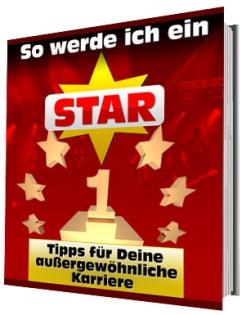 So werde ich ein Star - Tipps für Deine außergewöhnliche Karriere