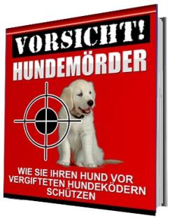 Vorsicht Hundemörder wie Sie Ihren Hund vor vergifteten Hundeködern schützen