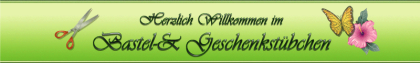 Bastel- & Geschenk-Stübchen Basteln-Hobby Handarbeiten-Geschenkartikeln
