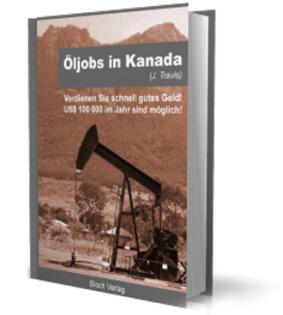 Der Öl-Job in Kanada - Verdienen Sie schnell gutes Geld   
