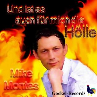 Maxi-CD  Und ist es auch für mich die Hölle  von Schlagersänger Mike Montes