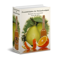 Rezepte für Fruchtliköre und Heilschnäpse
