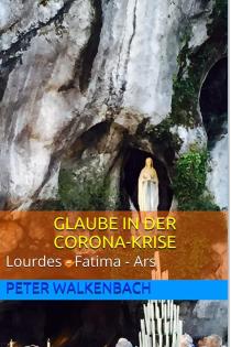 Glaube in der Corona-Krise Lourdes Fatima Ars