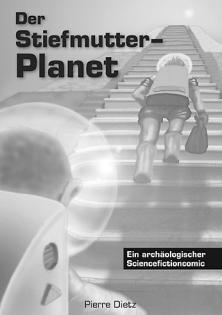 Der Steifmutter-Planet   Ein archäologischer Sciencefictioncomic