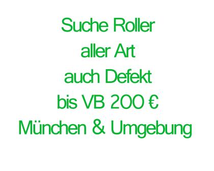 Suche Roller auch Defekt bis 200 € in   um München auch Quad