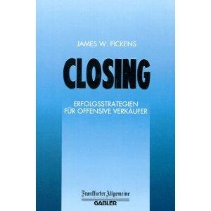 Closing - Erfolgsstrategien für offensive Verkäufer / J.W.Pickens