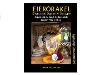 Eierorakel – Ovomantie, Oomantie, Ooskopie Rituale und die Kunst des Eierorakels