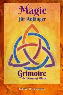 Magie für Anfänger – Grimoire de Diamant Blanc: Magie Praxis & Vorbereitung, Rit