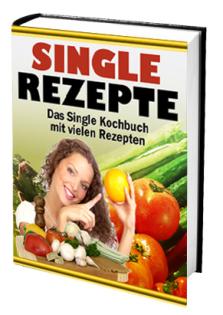 Singel Rezepte schnelle Gerichte um sich gesund zu ernähren ! 