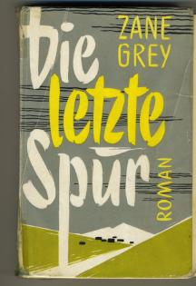 Zane Grey  -  Die letzte Spur