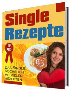 Singel Rezepte schnelle Gerichte um sich gesund zu ernähren ! 