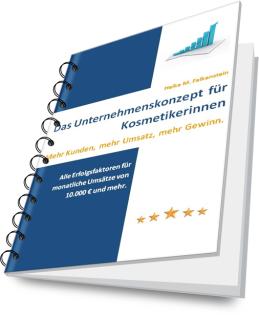 Das Unternehmenskonzept: Mehr Kunden und mehr Umsatz für Kosmetikerinnen