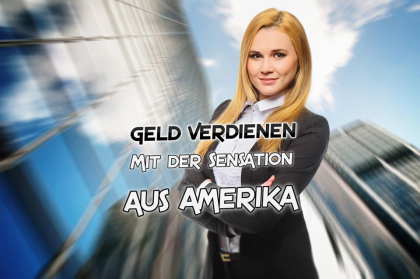 GELDVERDIENEN - mit der Sensation aus Amerika