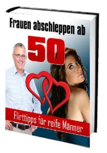 Frauen abschleppen ab 50 - Flirttipps für reife Männer