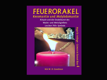 Feuerorakel – Keromantie und Molybdomantie: Rituale und die Orakelkunst des Wach