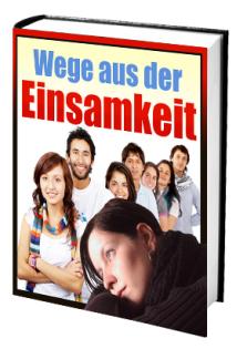 Wege aus der Einsamkeit was Sie tun können um nicht mehr einsam zu sein