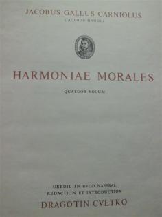 Jacobus Händl Gallus Carniolus HARMONIAE MORALES