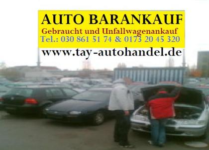 Export Autoankauf in Berlin & Umland 030 861 51 74  Tay  Autohandel 0173 20 45 3