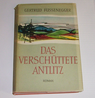 Gertrud Fussenegger - Das verschüttete Antlitz