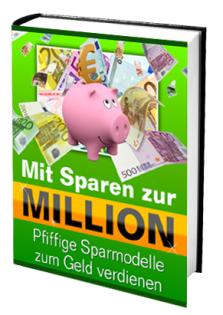 Kann man durch sparen zum Millionär werden - solide Sparmodelle zum Reichtum