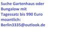 Suche Gartenhaus oder Bungalow zu Tagessätzen bis 990Euro