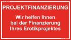 Wir helfen Ihnen bei der Finanzierung Ihres Erotik - Projektes!