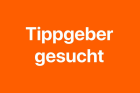 Tippgeber gesucht