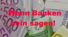 Wenn Banken nein sagen!