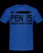 MY PEN IS. T-Shirt