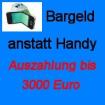 Anstatt Handy nur SIM und Barauszahlung bis 3000 Euro