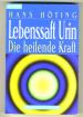 Hans Höting  -  Lebenssaft Urin - Die heilende Kraft