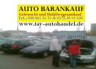 Export Autoankauf in Berlin & Umland 030 861 51 74  Tay  Autohandel 0173 20 45 3